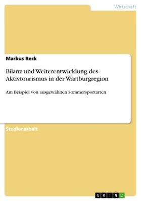 Beck | Bilanz und Weiterentwicklung des Aktivtourismus in der Wartburgregion | Buch | 978-3-656-07247-8 | sack.de