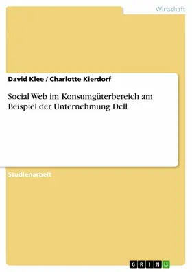 Klee / Kierdorf |  Social Web im Konsumgüterbereich am Beispiel der Unternehmung Dell | eBook | Sack Fachmedien