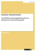 Klee / Kierdorf |  Social Web im Konsumgüterbereich am Beispiel der Unternehmung Dell | eBook | Sack Fachmedien