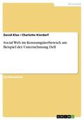 Klee / Kierdorf |  Social Web im Konsumgüterbereich am Beispiel der Unternehmung Dell | Buch |  Sack Fachmedien