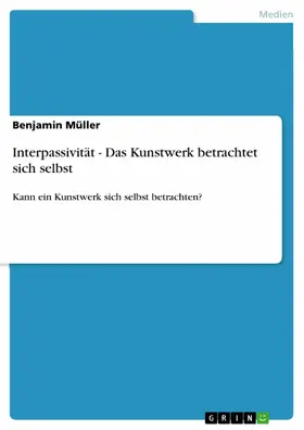 Müller |  Interpassivität - Das Kunstwerk betrachtet sich selbst | eBook | Sack Fachmedien