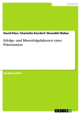 Klee / Kierdorf / Weber | Erfolgs- und Misserfolgsfaktoren einer Präsentation | E-Book | sack.de