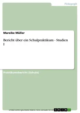 Müller |  Bericht über ein Schulpraktikum - Studien I | eBook | Sack Fachmedien