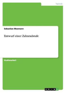 Mosmann | Berechnung einer Zahnradstufe | Buch | 978-3-656-07986-6 | sack.de