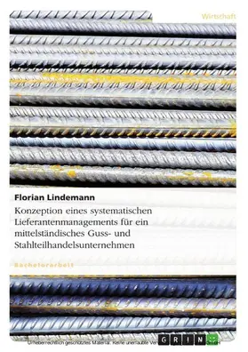 Lindemann |  Konzeption eines systematischen Lieferantenmanagements für ein mittelständisches Guss- und Stahlteilhandelsunternehmen | eBook | Sack Fachmedien