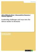 Dima / Deaconu / Agoston |  Leadership challenges and ways into the labour market in Romania | eBook | Sack Fachmedien