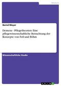 Meyer |  Demenz - Pflegetheorien: Eine pflegewissenschaftliche Betrachtung der Konzepte von Feil und Böhm | eBook | Sack Fachmedien