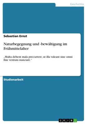 Ernst |  Naturbegegnung und -bewältigung im Frühmittelalter | Buch |  Sack Fachmedien