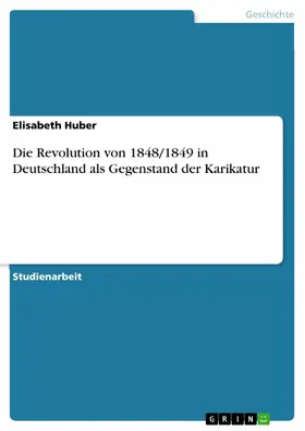 Huber |  Die Revolution von 1848/1849 in Deutschland als Gegenstand der Karikatur | eBook | Sack Fachmedien