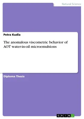 Kudla |  The anomalous viscometric behavior of AOT water-in-oil microemulsions | eBook | Sack Fachmedien