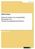 Burger |  Kritische Analyse des Sustainability Reportings von Energieversorgungsunternehmen | Buch |  Sack Fachmedien