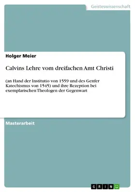 Meier |  Calvins Lehre vom dreifachen Amt Christi | eBook | Sack Fachmedien