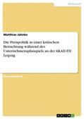 Jahnke |  Die Preispolitik in einer kritischen Betrachtung während des Unternehmensplanspiels an der AKAD FH Leipzig | Buch |  Sack Fachmedien