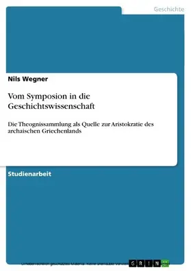 Wegner |  Vom Symposion in die Geschichtswissenschaft | eBook | Sack Fachmedien