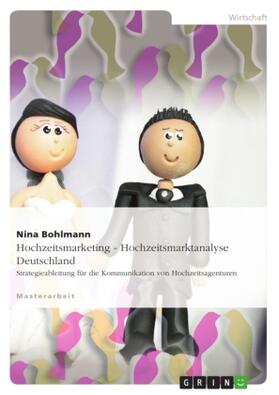 Bohlmann |  Hochzeitsmarketing - Hochzeitsmarktanalyse Deutschland | Buch |  Sack Fachmedien