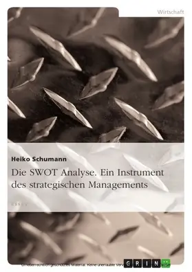 Schumann |  Die SWOT Analyse. Ein Instrument des strategischen Managements | eBook | Sack Fachmedien