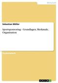 Möller |  Sportsponsoring - Grundlagen, Merkmale, Organisation | Buch |  Sack Fachmedien