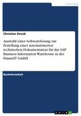 Struck |  Auswahl einer Softwarelösung zur Erstellung einer automatisierten technischen Dokumentation für das SAP Business Information Warehouse in der FinanzIT GmbH | Buch |  Sack Fachmedien