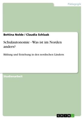 Schlaak / Nolde | Schulautonomie - Was ist im Norden anders? | Buch | 978-3-656-11160-3 | sack.de