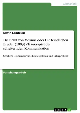 Leibfried |  Die Braut von Messina oder Die feindlichen Brüder (1803) - Trauerspiel der scheiternden Kommunikation | eBook | Sack Fachmedien