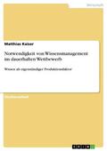 Kaiser |  Notwendigkeit von Wissensmanagement im dauerhaften Wettbewerb | eBook | Sack Fachmedien