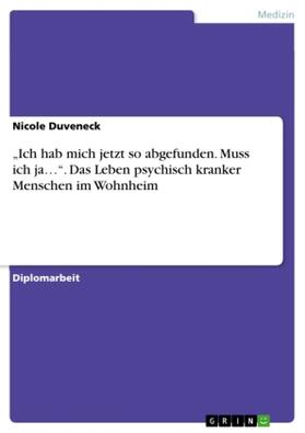 Duveneck |  "Ich hab mich jetzt so abgefunden. Muss ich ja...". Das Leben psychisch kranker Menschen im Wohnheim | Buch |  Sack Fachmedien