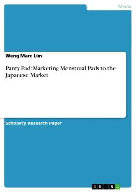 Lim |  Panty Pad: Marketing Menstrual Pads to the Japanese Market | Buch |  Sack Fachmedien