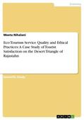 Nihalani |  Eco-Tourism Service Quality and Ethical Practices: A Case Study of Tourist Satisfaction on the Desert Triangle of Rajastahn | Buch |  Sack Fachmedien