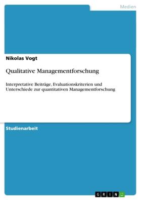 Vogt | Qualitative Managementforschung | Buch | 978-3-656-12510-5 | sack.de