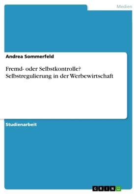 Sommerfeld |  Fremd- oder Selbstkontrolle? Selbstregulierung in der Werbewirtschaft | Buch |  Sack Fachmedien