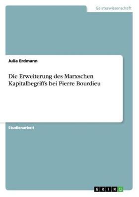Erdmann |  Die Erweiterung des Marxschen Kapitalbegriffs bei Pierre Bourdieu | Buch |  Sack Fachmedien