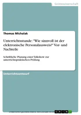 Michalak |  Unterrichtsstunde: "Wie sinnvoll ist der elektronische Personalausweis?" Vor- und Nachteile | eBook | Sack Fachmedien