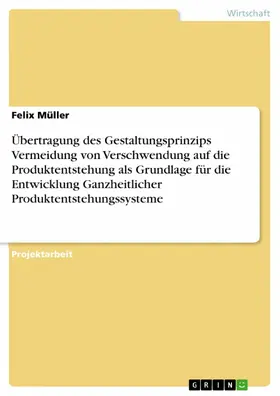 Müller |  Übertragung des Gestaltungsprinzips Vermeidung von Verschwendung auf die Produktentstehung als Grundlage für die Entwicklung Ganzheitlicher Produktentstehungssysteme | eBook | Sack Fachmedien