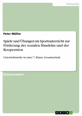 Müller |  Spiele und Übungen im Sportunterricht zur Förderung des sozialen Handelns und der Kooperation | eBook | Sack Fachmedien