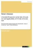 Kleemann |  A Scottish Perspective on the Sale of Goods Act and Applicability of UN Sale of Goods Law | Buch |  Sack Fachmedien