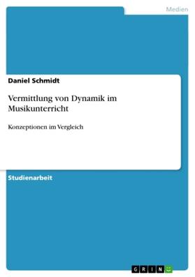 Schmidt |  Vermittlung von Dynamik im Musikunterricht | Buch |  Sack Fachmedien