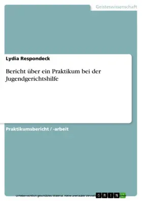 Respondeck |  Bericht über ein Praktikum bei der Jugendgerichtshilfe | eBook | Sack Fachmedien