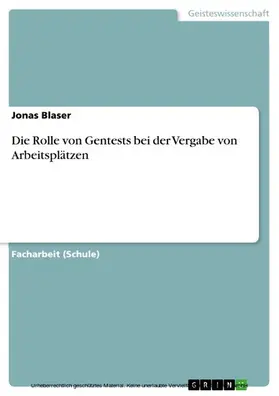 Blaser |  Die Rolle von Gentests bei der Vergabe von Arbeitsplätzen | eBook | Sack Fachmedien