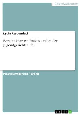 Respondeck |  Bericht über ein Praktikum bei der Jugendgerichtshilfe | Buch |  Sack Fachmedien