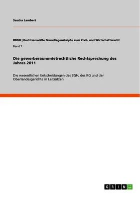 Lambert |  Die gewerberaummietrechtliche Rechtsprechung des Jahres 2011 | eBook | Sack Fachmedien