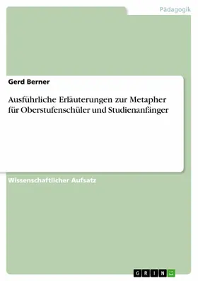 Berner |  Ausführliche Erläuterungen zur Metapher für Oberstufenschüler und Studienanfänger | eBook | Sack Fachmedien