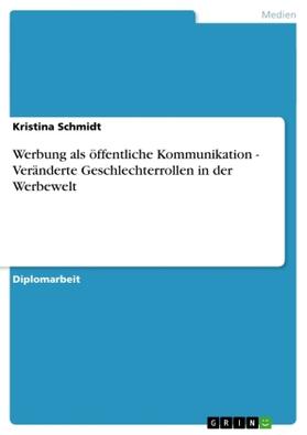 Schmidt |  Werbung als öffentliche Kommunikation - Veränderte Geschlechterrollen in der Werbewelt | Buch |  Sack Fachmedien