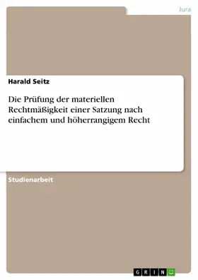 Seitz |  Die Prüfung der materiellen Rechtmäßigkeit einer Satzung nach einfachem und höherrangigem Recht | eBook | Sack Fachmedien