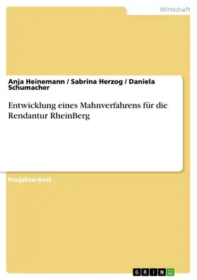 Heinemann / Herzog / Schumacher |  Entwicklung eines Mahnverfahrens für die Rendantur RheinBerg | eBook | Sack Fachmedien