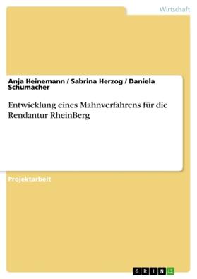 Heinemann / Schumacher / Herzog |  Entwicklung eines Mahnverfahrens für die Rendantur RheinBerg | Buch |  Sack Fachmedien