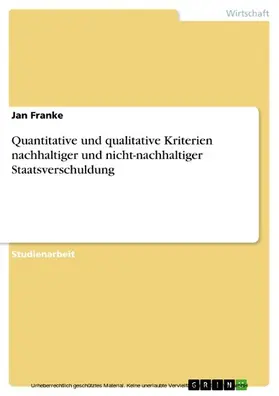 Franke |  Quantitative und qualitative Kriterien nachhaltiger und nicht-nachhaltiger Staatsverschuldung | eBook | Sack Fachmedien