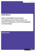 Büttner |  Aktive Sterbehilfe im deutschen Gesundheitssystem? Eine Analyse zur aktuellen Diskussion und Versorgungslage in Deutschland | eBook | Sack Fachmedien
