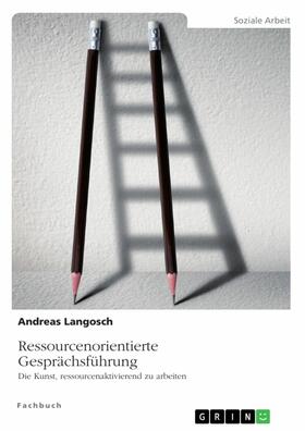 Langosch | Ressourcenorientierte Gesprächsführung. Die Kunst, ressourcenaktivierend zu arbeiten | E-Book | sack.de