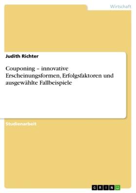 Richter |  Couponing - innovative Erscheinungsformen, Erfolgsfaktoren und ausgewählte Fallbeispiele | Buch |  Sack Fachmedien
