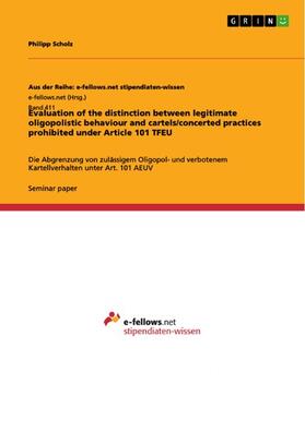 Scholz | Evaluation of the distinction between legitimate oligopolistic behaviour and cartels/concerted practices prohibited under Article 101 TFEU | E-Book | sack.de